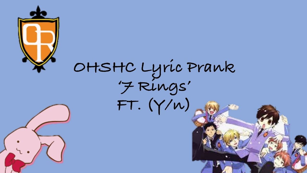 OHSHC Lyric Prank '7 Rings' (Ft. Y/n)
