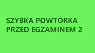 SZYBKA POWTÓRKA PRZED EGZAMINEM 2