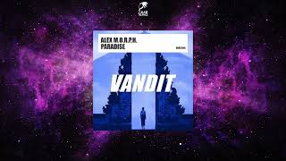 Alex M.O.R.P.H. - Paradise Extended Mix VANDIT RECORDS