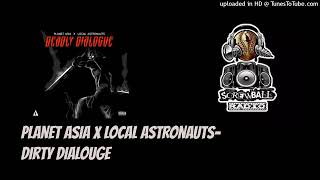 Planet Asia x Local Astronauts -DIRTY DIALOGUE #SCREWBALLRADIO