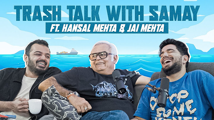 Trash Talk with Samay ft. Hansal & Jai Mehta