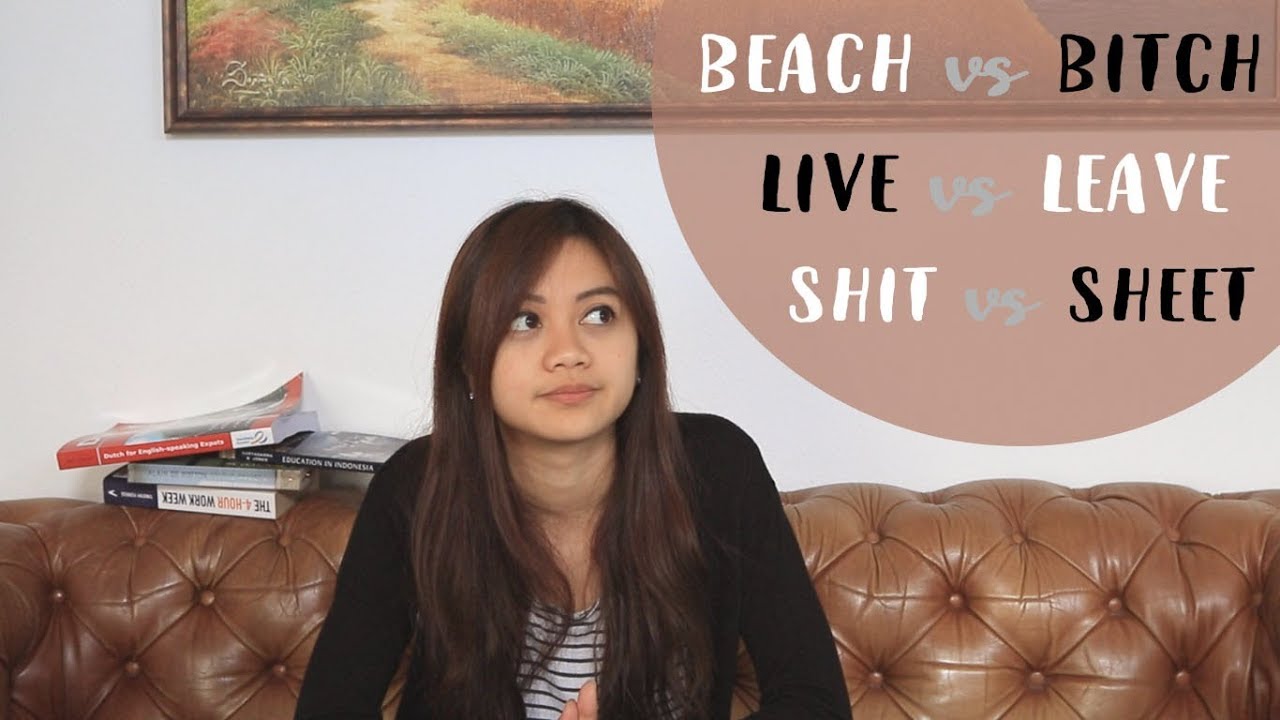 Cara Pengucapan SHEET vs SHIT, BEACH vs BITCH, LEAVE vs LIVE