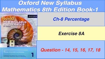 Exercise 8A Question-14,15,16,17,18 Think New Syllabus Oxford Mathematics 8th edition Book1|EX 8A D1