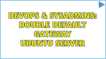 DevOps & SysAdmins: Double default gateway ubuntu server (3 Solutions!!)