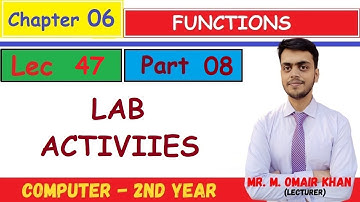 Lab Activities | Programs | Chapter#6 (Part 8) | Mr. Omair Khan | Lec 47