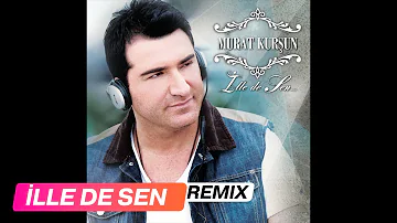 İlle De Sen ( Remix ) - Murat Kurşun ( Offcial Audio )