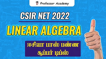 CSIR NET 2023 | Linear Algebra - எப்படி தயார் ஆகலாம் ? மதிப்பெண் என்ன ? மற்றும் சூப்பர் டிப்ஸ்!