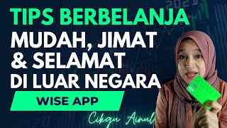 Tips Berbelanja Mudah, Murah, Selamat di Luar Negara Dengan WISE APP