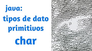 Java: Declarar variables de tipo de dato primitivo: char (carácter)