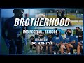 IMG Football is Back | The Brotherhood - Episode 1