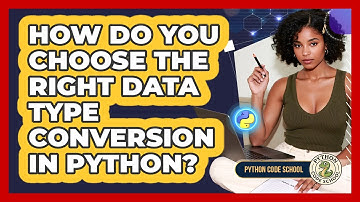 How Do You Choose The Right Data Type Conversion In Python? - Python Code School