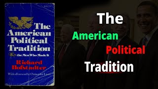 The American Political Tradition: The Real Story of America Founders | Richard Hofstadter Explained