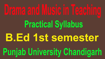 Drama and Music in Teaching Syllabus  B.ed 1st semester Punjab University Chandigarh
