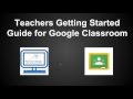 Google Classroom Teacher Getting Started Guide