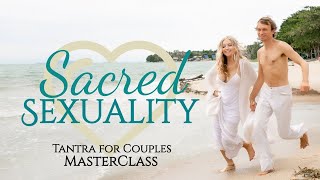 Sacred Sexuality MasterClass. Tantra For Couples.