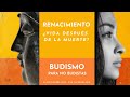 Budismo para no budistas 5. Renacimiento, ¿vida después de la muerte?