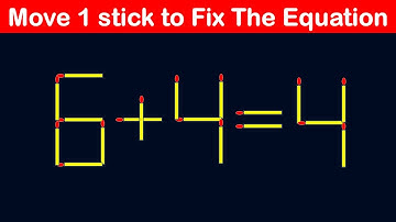 Matchstick Puzzles: IQ Test - 15 Puzzles - Move 1 stick to make the equation correct: 6 + 4 = 4