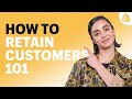 Customer Retention 101: How to increase the lifetime value of a customer