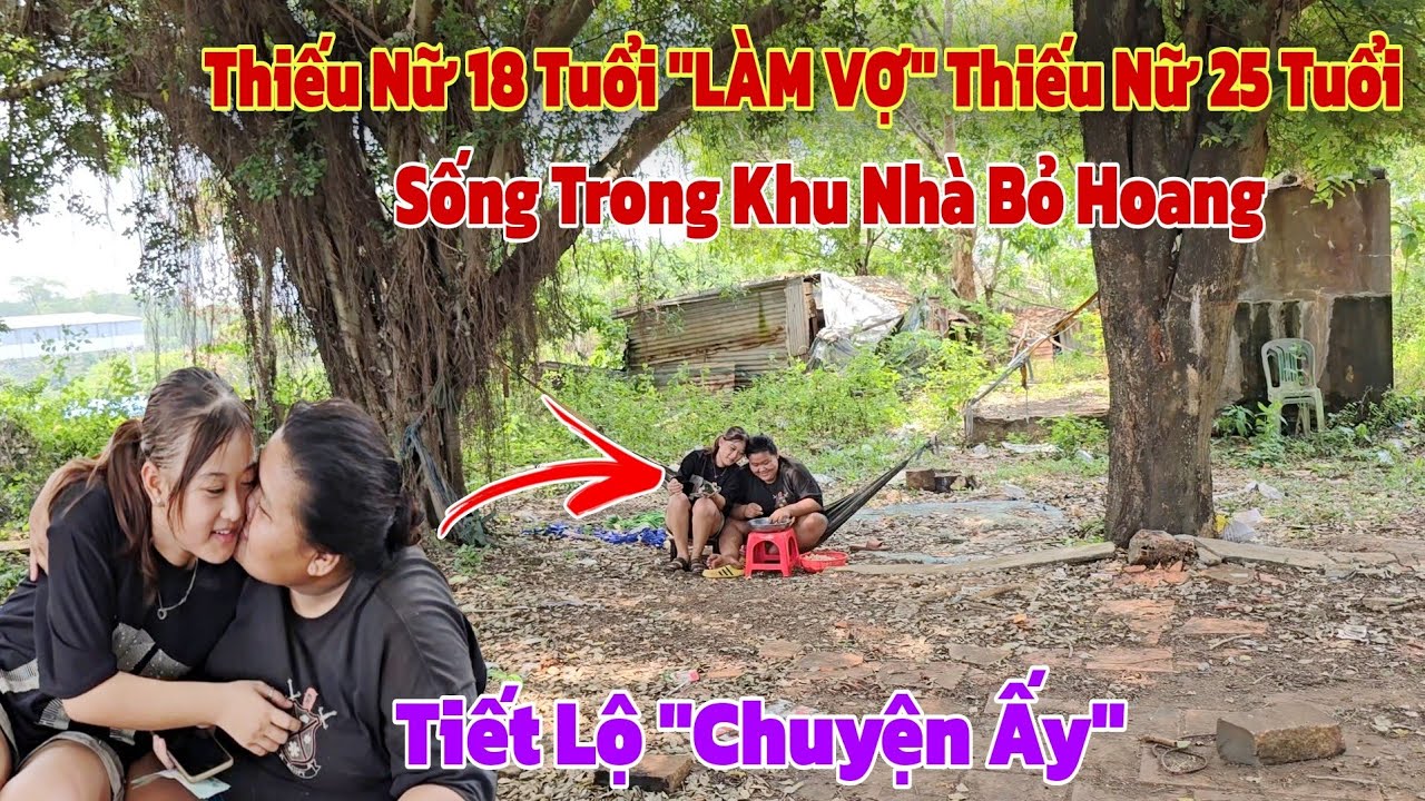 Bất ngờ thiếu nữ xinh đẹp 18 tuổi làm vợ thiếu nữ 25 tuổi sống trong khu nhà bỏ hoang