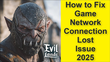 How to Fix Evil Lands: Online Action RPG Game Network Connection Lost Issue 2025