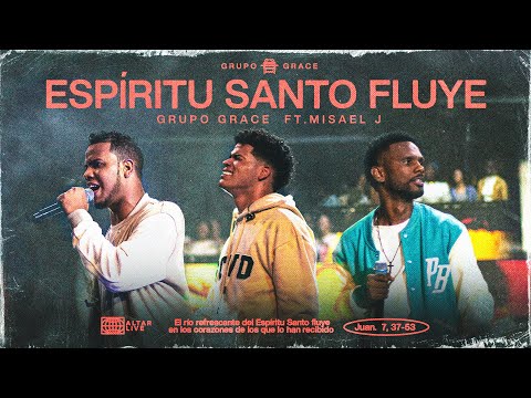 Espíritu Santo Fluye - Grupo Grace feat. Misael J - (Altar Live)