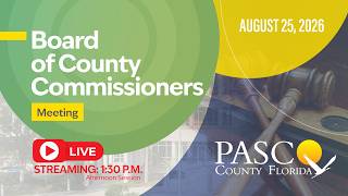 8 25 26 Pasco Board of County Commissioner Meeting Afternoon Session