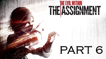 The Evil Within: The Assignment Walkthrough Part 6