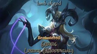 Lamb of God - Gears - Lyrics (Unofficial) [REMASTERED]