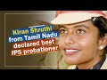 Kiran Shruthi from Tamil Nadu declared best IPS probationer