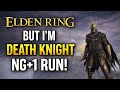 🔴Elden Ring NG+1 – But I’m a Death Knight| Elden Ring #EldenRing #FromSoftware #EldenRingLive