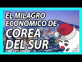 ¿Por qué COREA DEL SUR es tan RICA? | ¿El mayor MILAGRO ECONÓMICO de la historia?