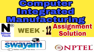Computer Integrated Manufacturing || Week 12 || Nptel 2022 || NGineer Tech