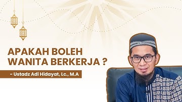 Apakah Boleh Wanita Bekerja? - Ustadz Adi Hidayat