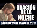 Oración de la Noche de hoy SÁBADO 29 DE MAYO de 2021| Oración Católica