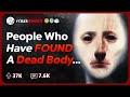 People Who've Found a Body, What’s that Like?