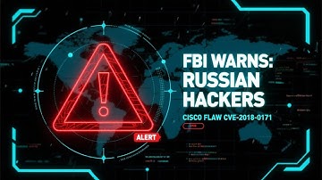 FBI Warns: Russian Hackers Exploit Cisco Flaw CVE-2018-0171