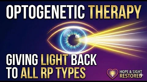 Optogenetic Therapy: Bringing Sight Back for ALL RP Types