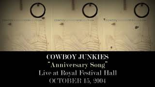 Anniversary Song - Cowboy Junkies - Live Royal Festival Hall, October 15, 2004