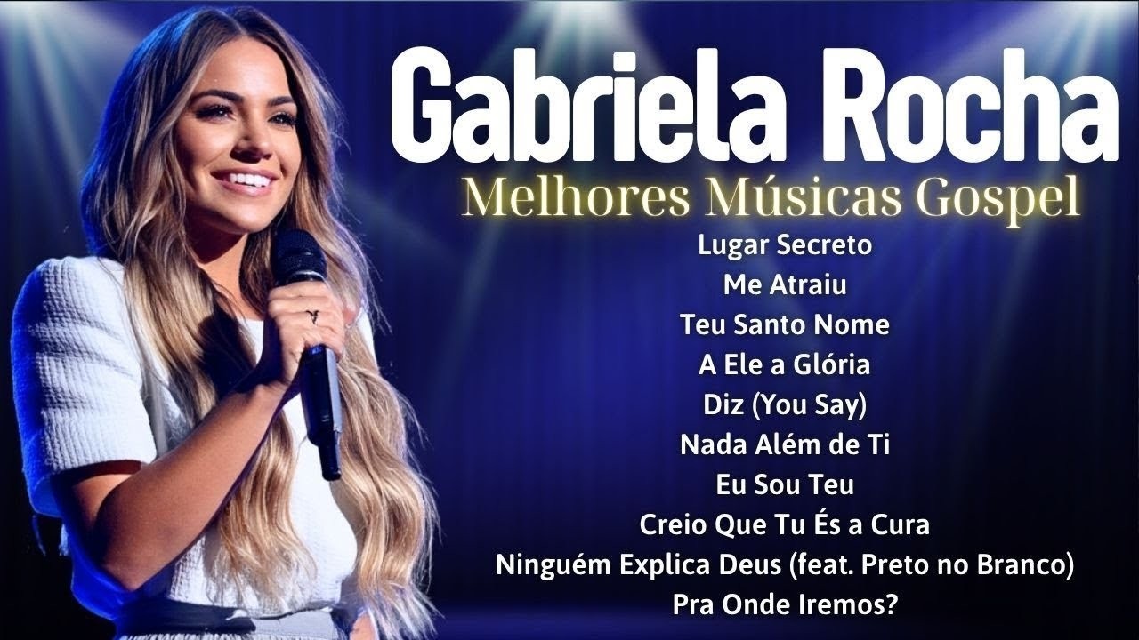 Gabriela Rocha 2026✨Louvores de Cura e Esperança | Santa Ceia, Poderoso Deus, Bom Bom Pai, Gratidão