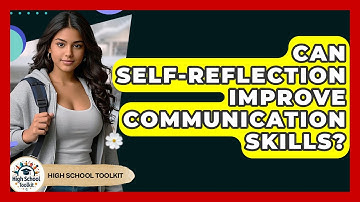 Can Self-reflection Improve Communication Skills? - High School Toolkit