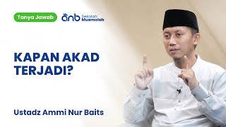 QnA SMA - Kapan Akad Terjadi? - Ustadz Ammi Nur Baits