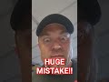 Huge Mistake!!