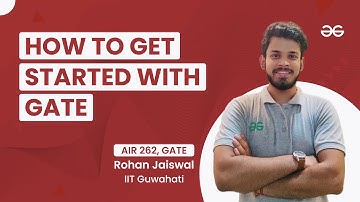 How to get started with GATE | Rohan, AIR 262 | GeeksforGeeks GATE