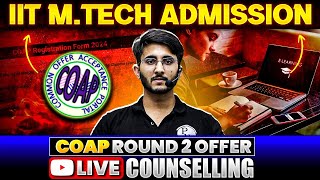 IIT MTech Admission 2024 | Live Counselling for COAP 2024 2nd Offer