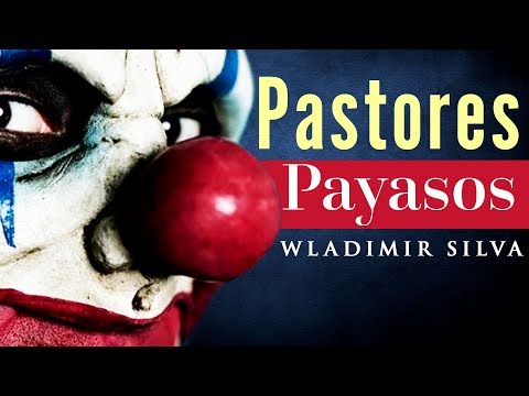 Pastores PAYASOS - Wladimir Silva