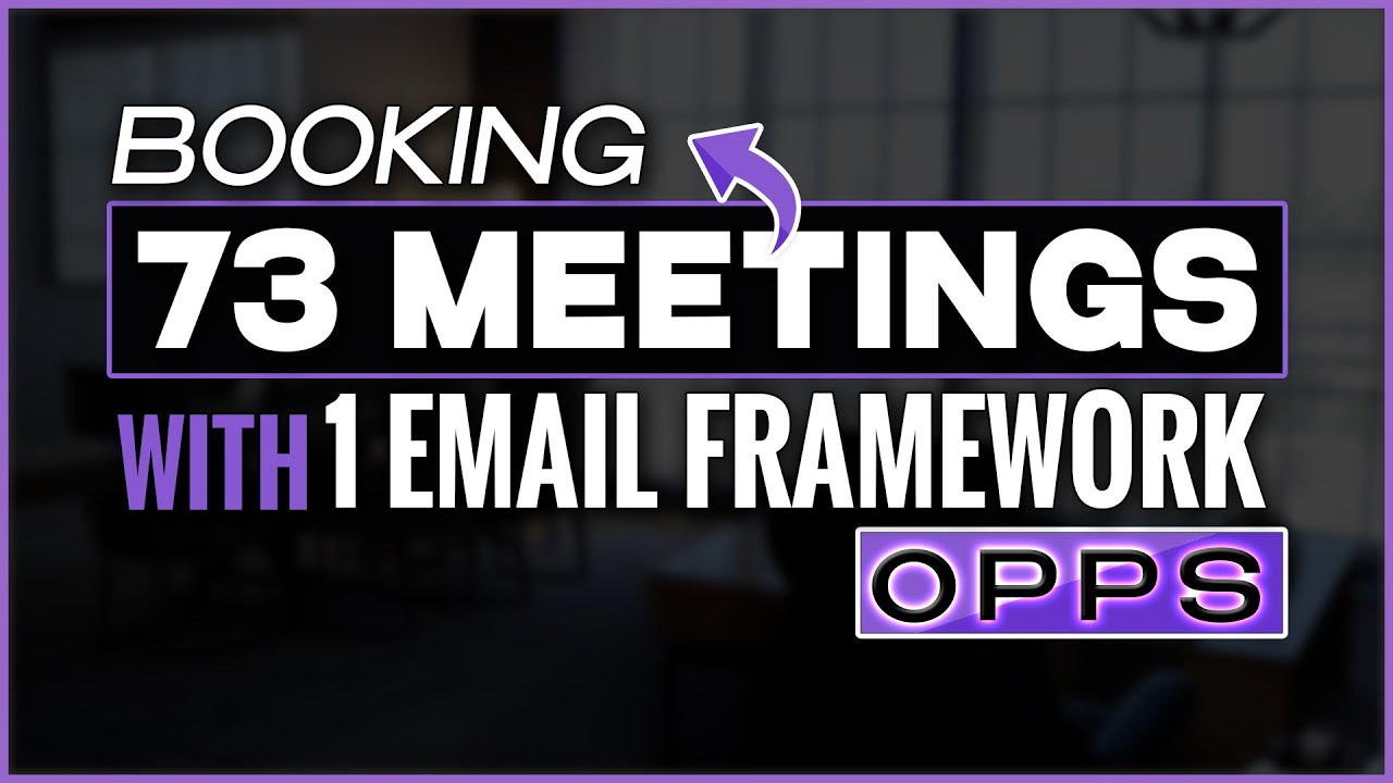 Booking 73 Meetings with 1 Email Framework (OPPS)