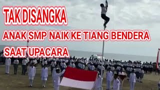 Tak Terduga Anak SMP Naik Di Ujung Tiang Bendera Pada Saat Upacar Kemerdeaan