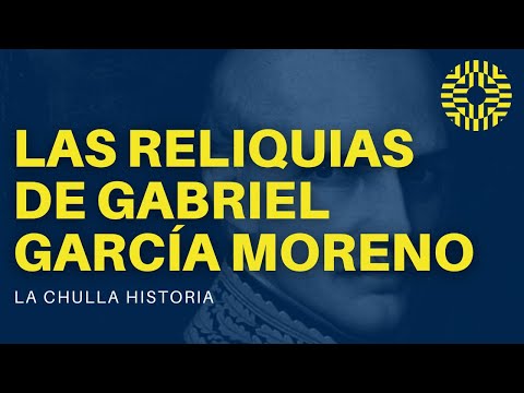 Las Reliquias de Gabriel García Moreno