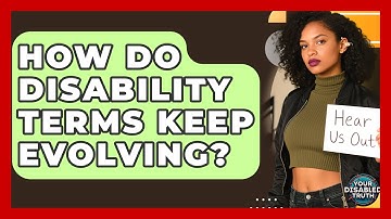 How Do Disability Terms Keep Evolving? - Your Disabled Truth