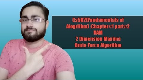 What is RAM? & its operations ||2-Dimension Maxima||Brute Force  Algorithm ||CS502||Chapter#1 part#2